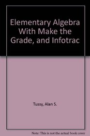 Elementary Algebra With Make the Grade, and Infotrac