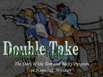 Double Take: The Story of the Tom and Becky Program in Hannibal, Missouri