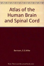 Atlas of the Human Brain and Spinal Cord