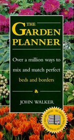 The Garden Planner: Over a Million Ways to Mix and Match Perfect Beds and Borders