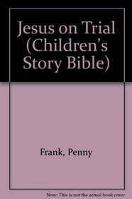 Jesus on Trial (Children's Story Bible)