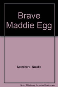 Brave Maddie Egg