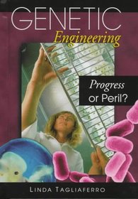 Genetic Engineering: Progress or Peril? (Pro/Con)