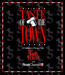 Taste of the Town: A Collection of Recipes from News Channel 5's Talk of the Town