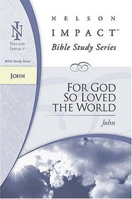 John: Nelson Impact Bible Study Guide Series (Nelson Impact Study Guides)