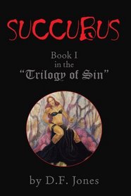 Succubus: BOOK I in the ''Trilogy of SIN''