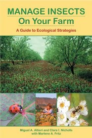 Manage Insects on Your Farm: A Guide to Ecological Strategies  (Sustainable Agriculture Network Handbook)