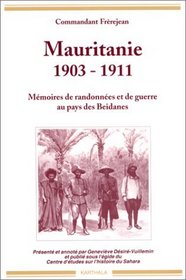 Mauritanie, 1903-1911: Memoires de randonnees et de guerre au pays des Beidanes (Relire) (French Edition)