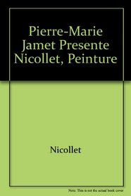 Pierre-Marie Jamet presente Nicollet, peinture (French Edition)