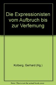 Die Expressionisten vom Aufbruch bis zur Verfemung (German Edition)