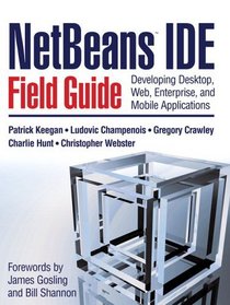 NetBeans(TM) IDE Field Guide : Developing Desktop, Web, Enterprise, and Mobile Applications