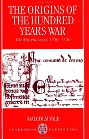 The Origins of the Hundred Years War: The Angevin Legacy 1250-1340