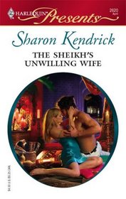 The Sheikh's Unwilling Wife (Desert Princes, Bk 2) (Harlequin Presents, No 2620)