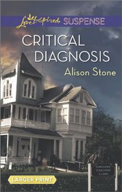 Critical Diagnosis (Love Inspired Suspense, No 402) (Larger Print)
