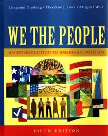 We the People: An Introduction to American Politics, Full Edition, Fifth Edition