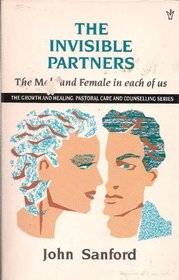 The Invisible Partners: The Male and Female in Each of Us (The Growth and Healing, Pastoral Care and Counselling Series)