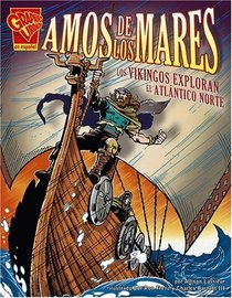Amos de los mares: Los vikingos exploran el Atlántico Norte (Historia Grafica/Graphic History (Graphic Novels) (Spanish)) (Spanish Edition)