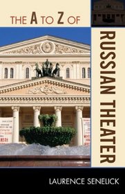 The A to Z of Russian Theater (A to Z Guides)