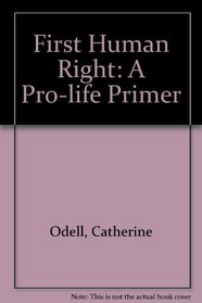 The First Human Right: A Pro-Life Primer