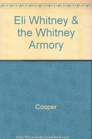 Eli Whitney & the Whitney Armory