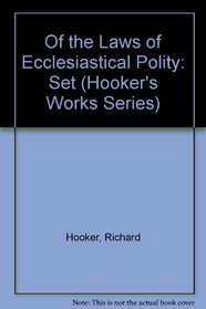 Of the Laws of Ecclesiastical Polity: Set (Hooker's Works Series)