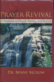 Prayer Revival; A textbook on Prayer, Fasting, and Revival