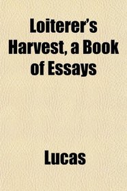 Loiterer's Harvest, a Book of Essays