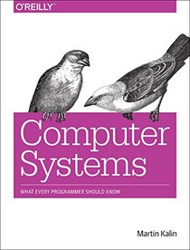 Computer Systems: What Every Programmer Should Know