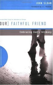 Our Faithful Friend: Embracing God's Intimacy (Walking with God Series)