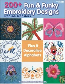 200+ Fun & Funky Embroidery Designs Iron-on Transfers (Leisure Arts #4330)