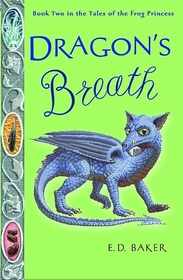 Dragon's Breath (Tales of the Frog Princess, Bk 2)