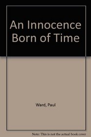 An Innocence Born of Time
