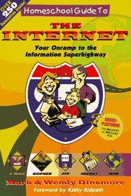 Homeschool Guide to The Internet: Your On Ramp to The Information Superhighway