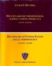 Diccionario de terminologa jurdica Norteamericana - Dictionary of United States Legal Terminology (English>Spanish)