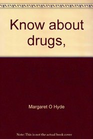 Know about drugs,