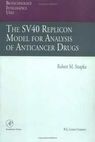 The SV40 Replicon Model for Analysis of Anticancer Drugs (Biotechnology Intelligence Unit)