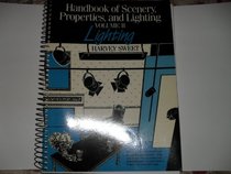 Handbook of Scenery, Properties, and Lighting: Lighting (Handbook of Scenery, Properties & Lighting)