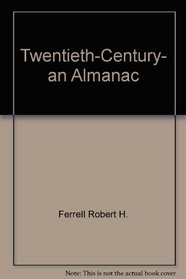 The Twentieth-Century: An Almanac