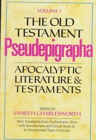 The Old Testament Pseudepigrapha (Vol. 1): Apocalyptic Literature and Testaments