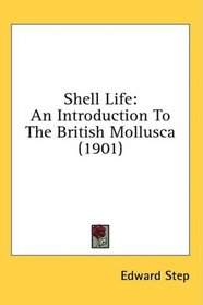 Shell Life: An Introduction To The British Mollusca (1901)