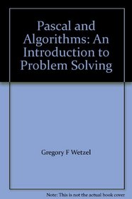 Pascal and Algorithms: An Introduction to Problem Solving