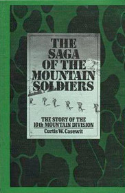 The Saga of the Mountain Soldiers: The Story of the 10th Mountain Division