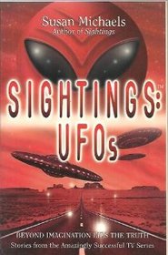 Sightings: UFOs: Beyond Imagination Lies the Truth