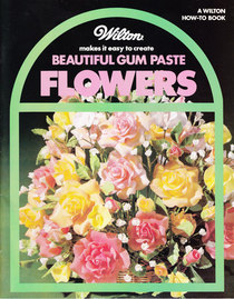 Wilton Makes it Easy to Create Beautiful Gum Paste Flowers