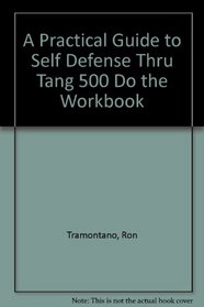 A Practical Guide to Self Defense Thru Tang Soo Do - The Workbook