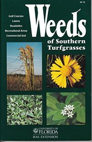 Weeds of Southern Turfgrasses (Golf Courses, Lawns, Roadsides, Recreational Areas, Commercial Sod)