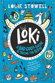 Loki: A Bad God's Guide to Taking the Blame (A Bad God's Guide to Being Good)