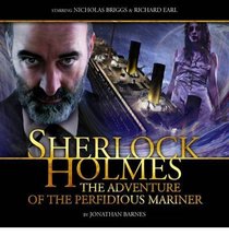 Sherlock Holmes - The Adventure of the Perfidious Mariner