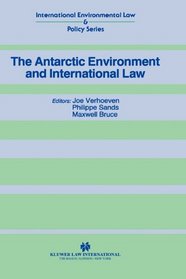 The Antarctic Environment and International Law (International Environmental Law and Policy Series)