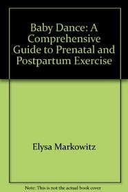Baby Dance: A Comprehensive Guide to Prenatal and Postpartum Exercise